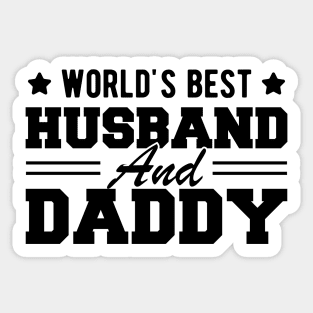 Husband and Daddy - World's Best Husband and Daddy Sticker